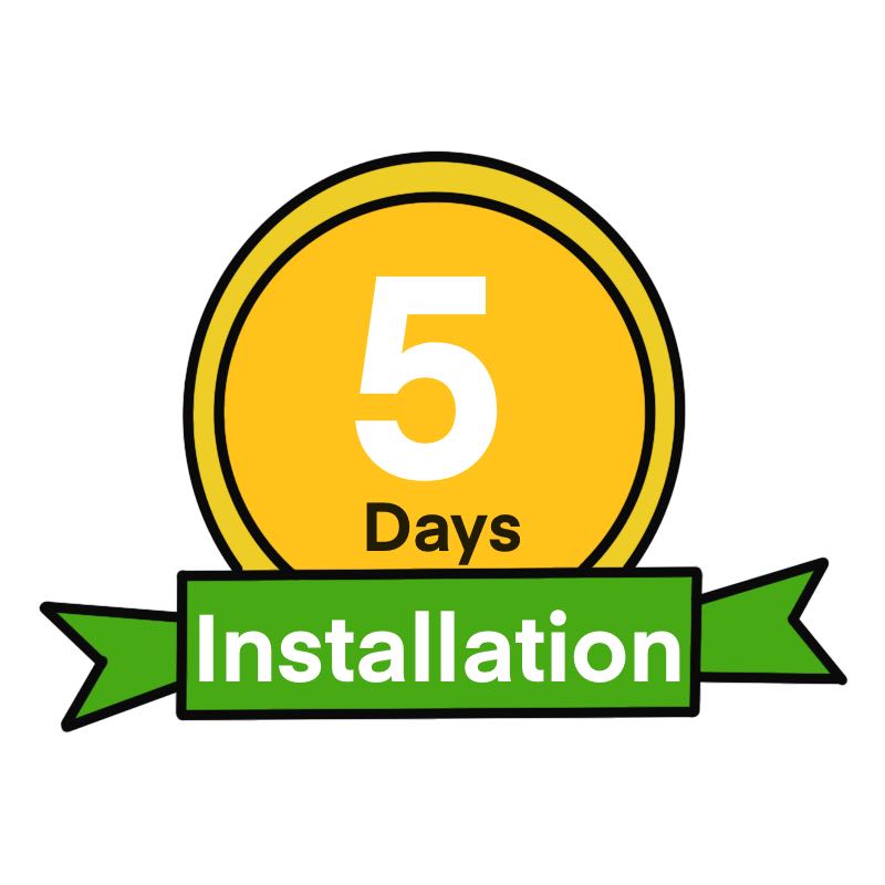 5 days installation